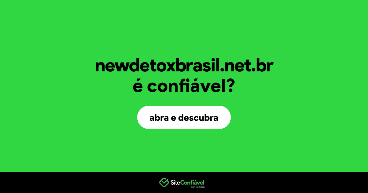 O site newdetoxbrasil.net.br é confiável?