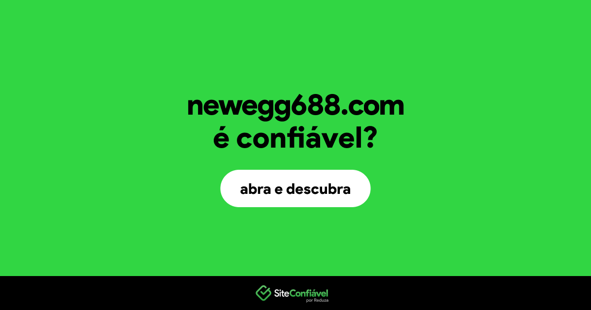 O site newegg688.com é confiável?