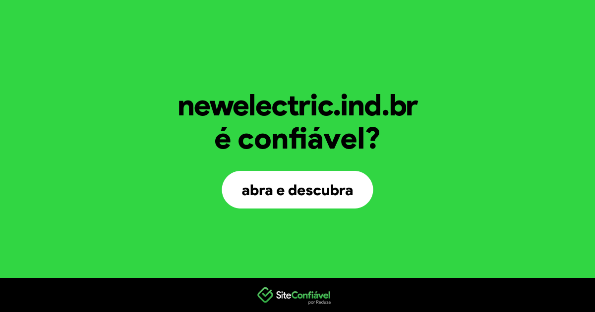 O site newelectric.ind.br é confiável?