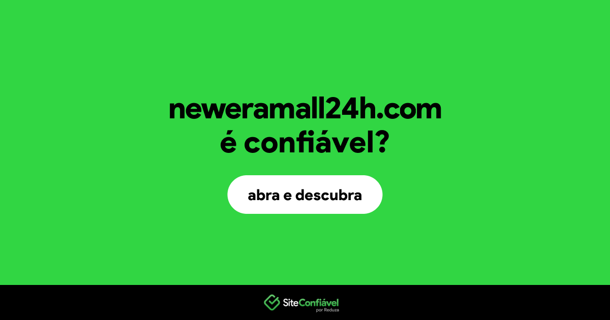 O site neweramall24h.com é confiável?
