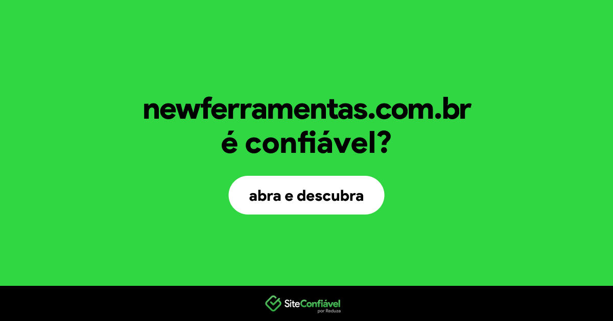 O site newferramentas.com.br é confiável?