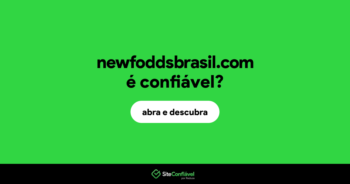 O site newfoddsbrasil.com é confiável?