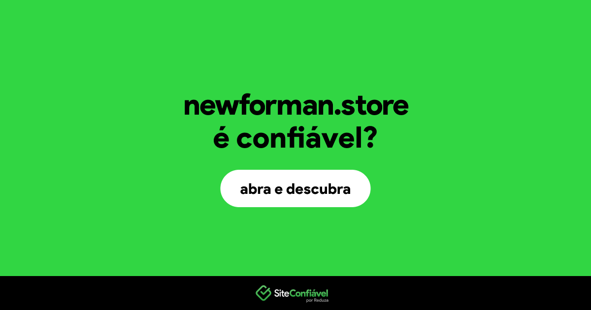 O site newforman.store é confiável?