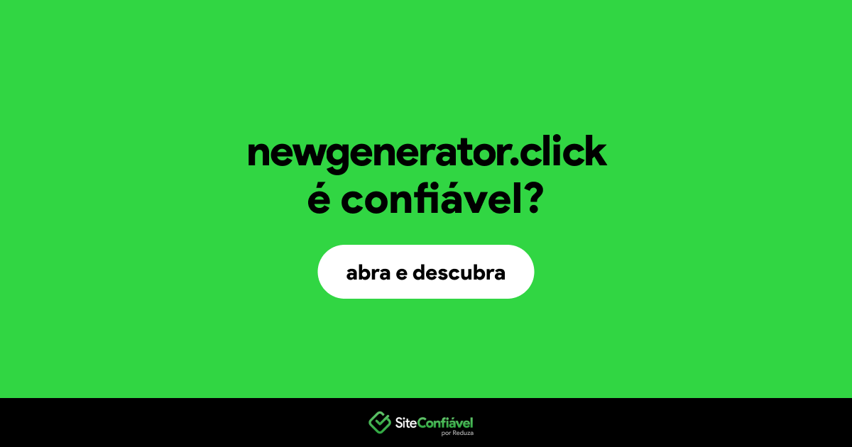 O site newgenerator.click é confiável?