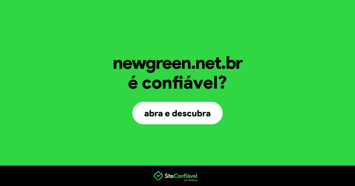 O site newgreen.net.br é confiável?