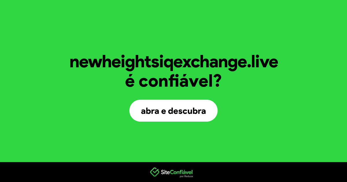 O site newheightsiqexchange.live é confiável?