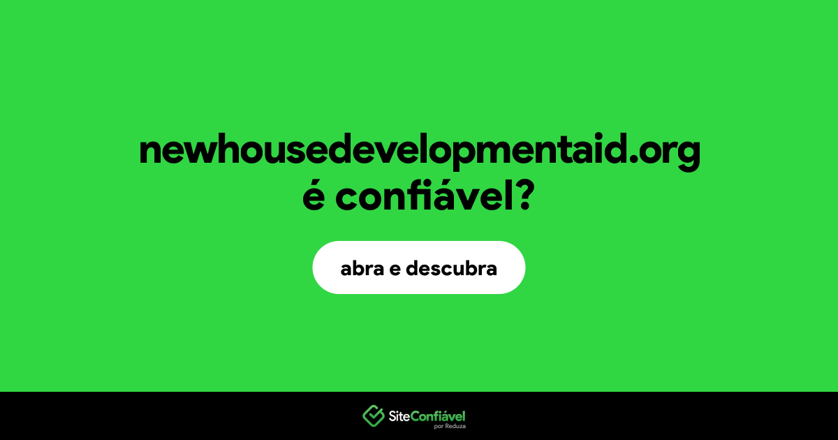 O site newhousedevelopmentaid.org é confiável?