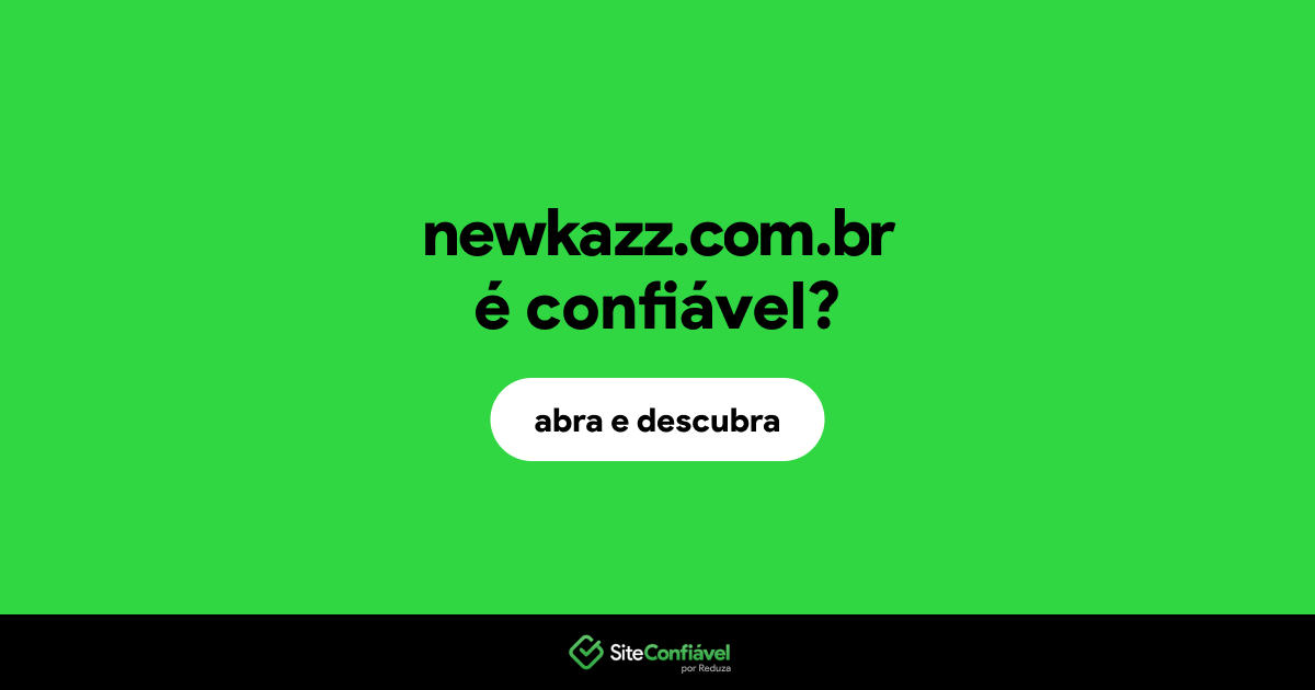 O site newkazz.com.br é confiável?