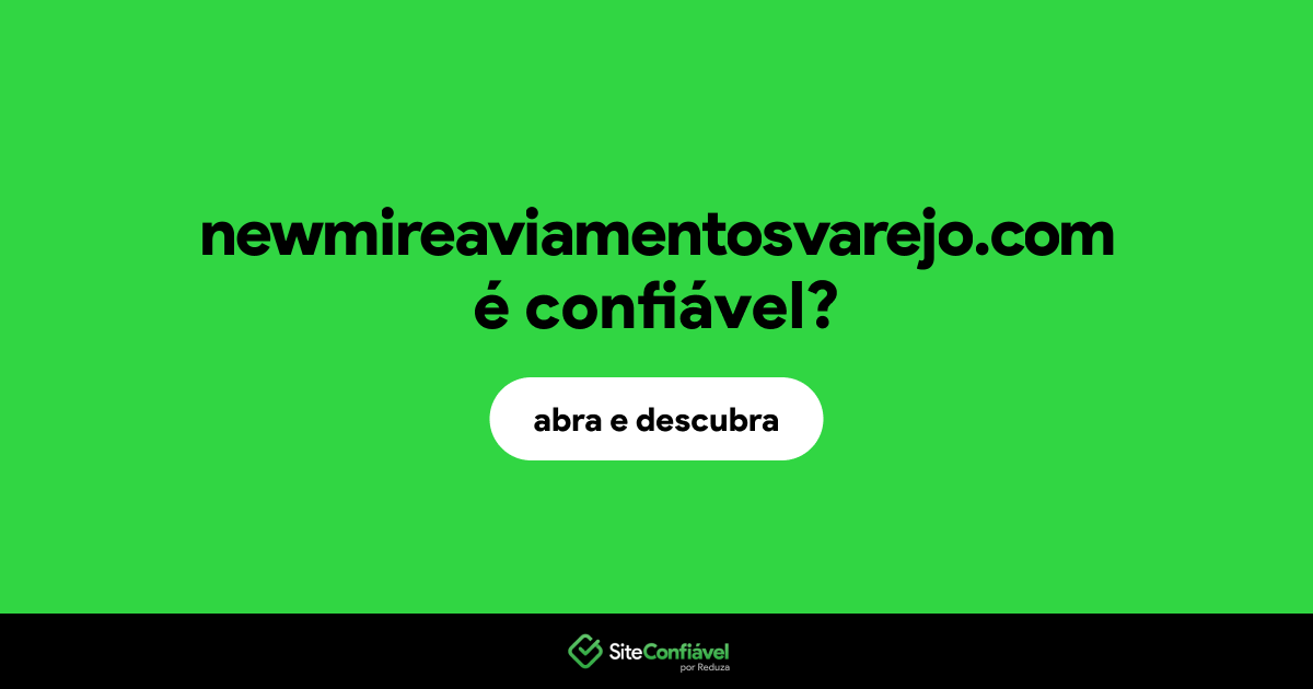 O site newmireaviamentosvarejo.com é confiável?