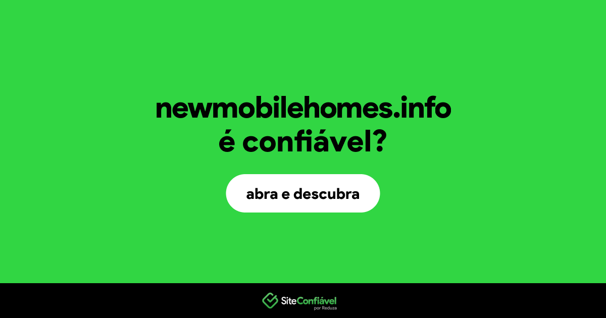 O site newmobilehomes.info é confiável?