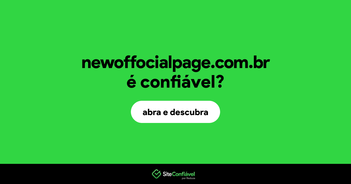 O site newoffocialpage.com.br é confiável?
