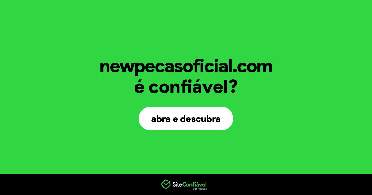 O site newpecasoficial.com é confiável?
