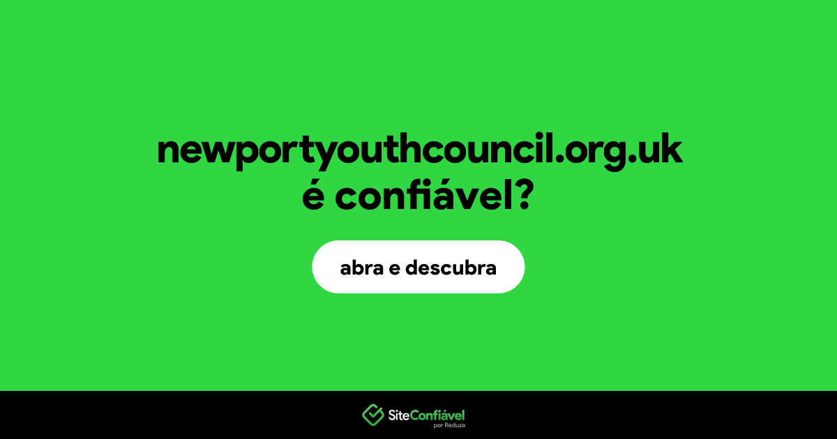 O site newportyouthcouncil.org.uk é confiável?