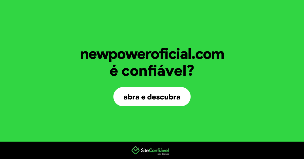 O site newpoweroficial.com é confiável?