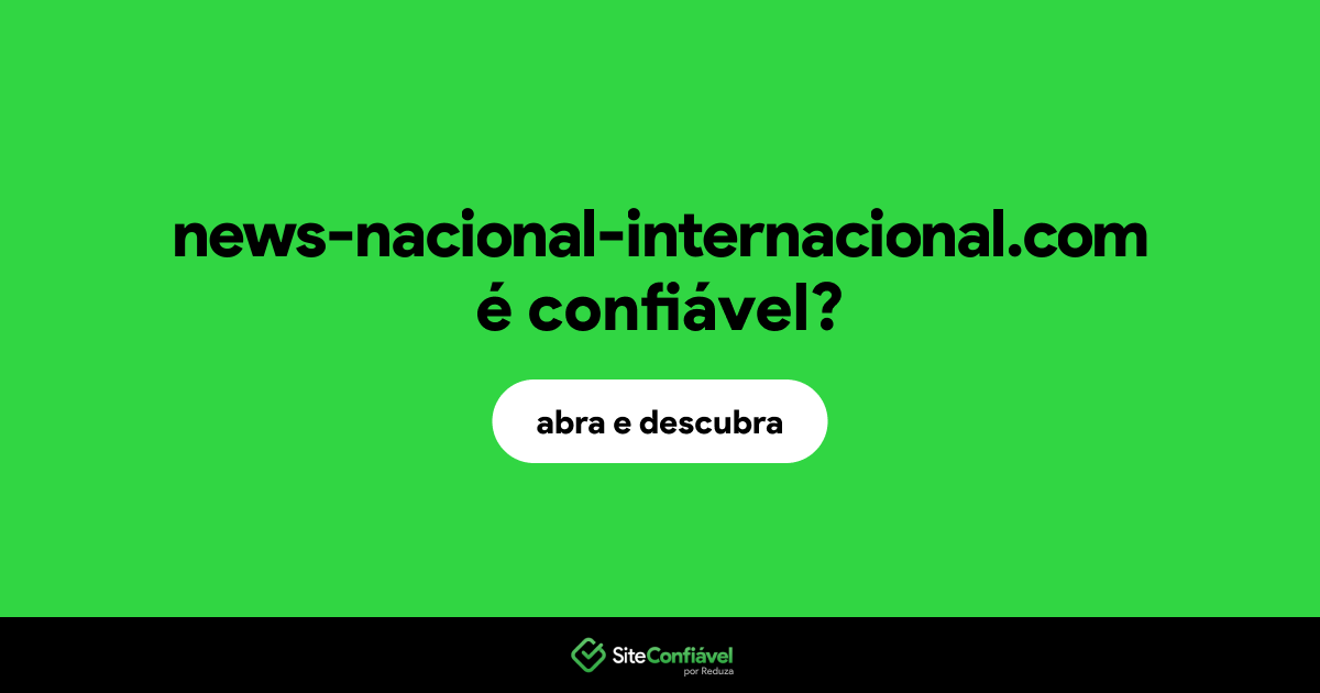 O site news-nacional-internacional.com é confiável?