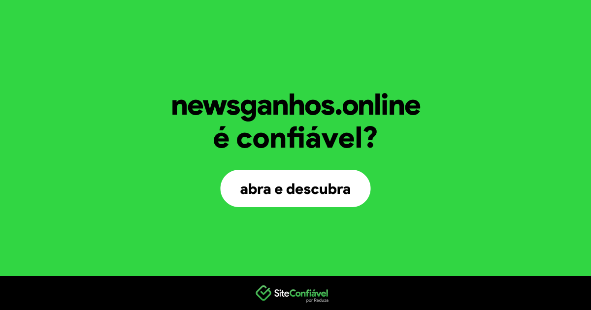 O site newsganhos.online é confiável?