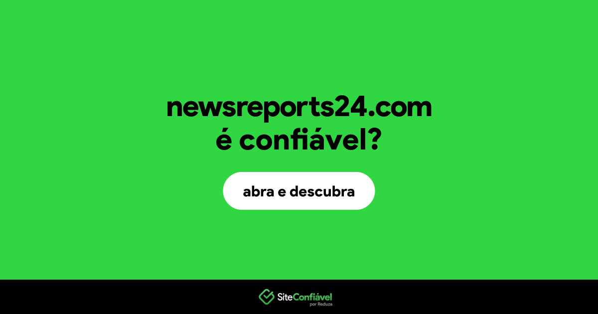 O site newsreports24.com é confiável?