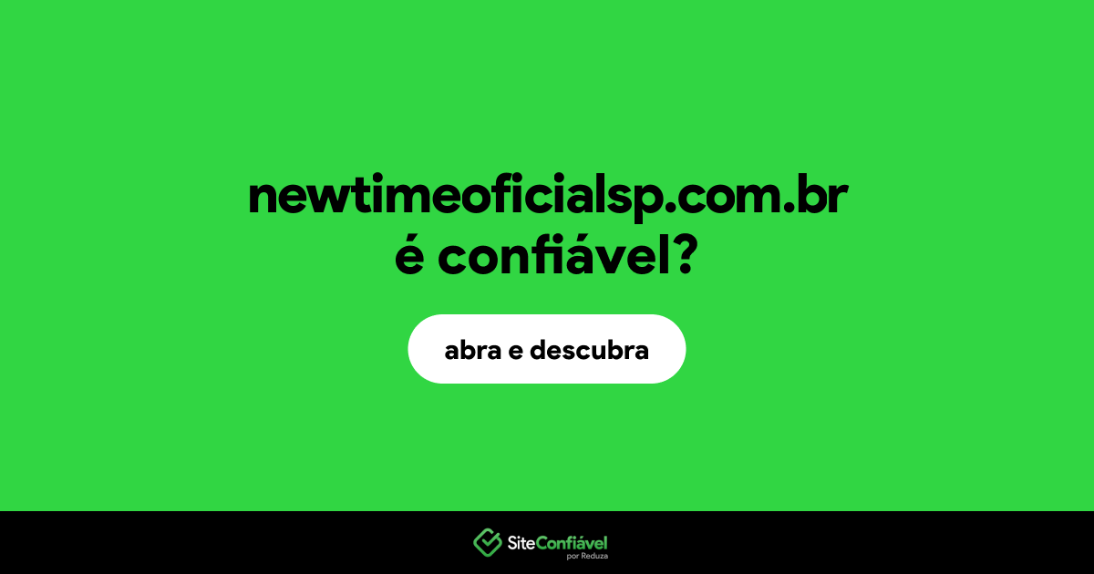 O site newtimeoficialsp.com.br é confiável?