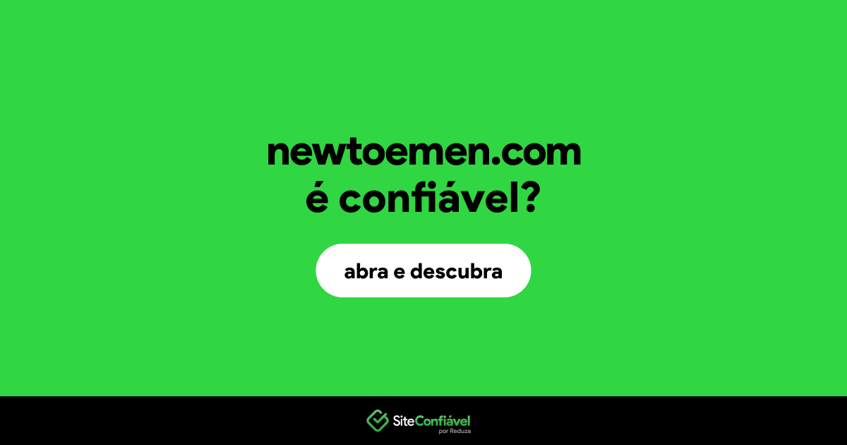 O site newtoemen.com é confiável?