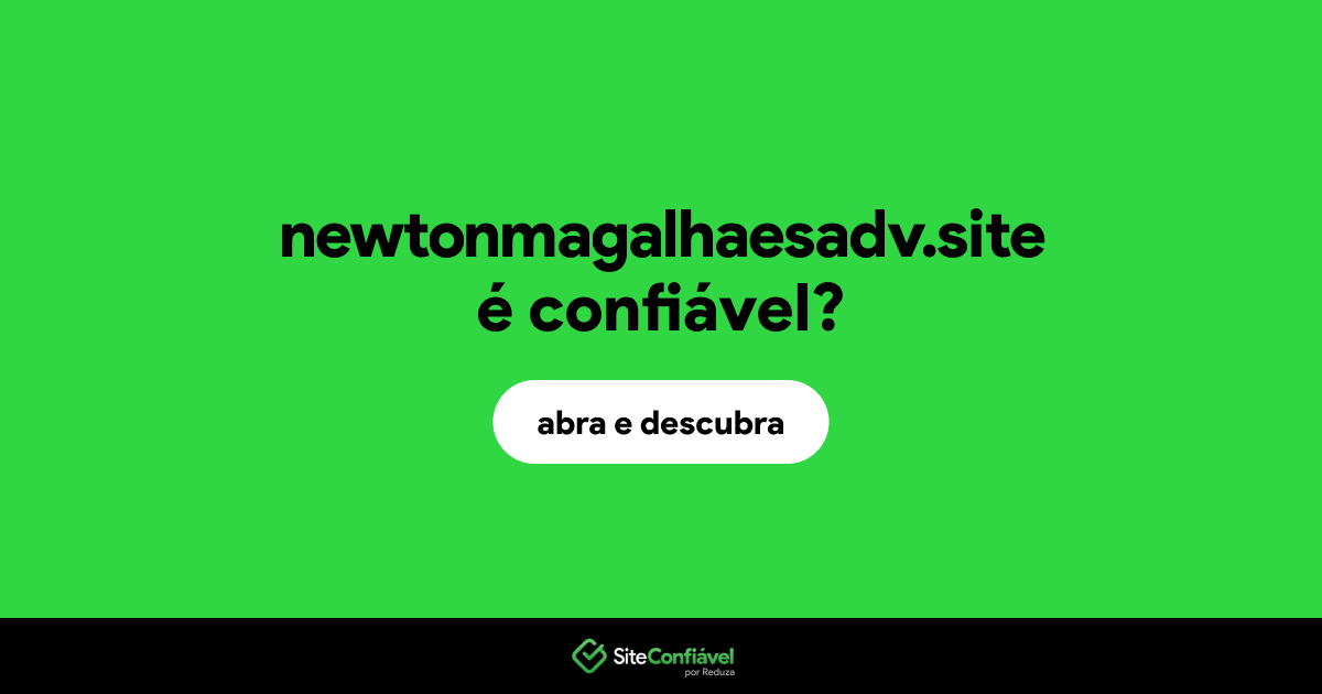 O site newtonmagalhaesadv.site é confiável?