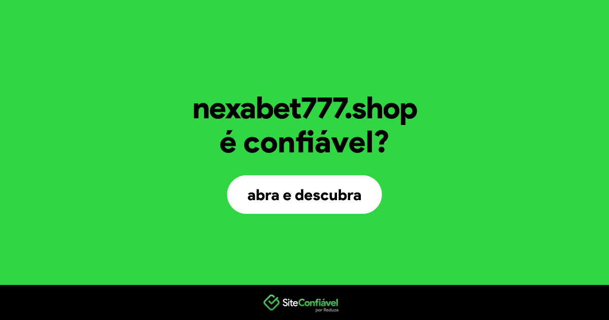 O site nexabet777.shop é confiável?