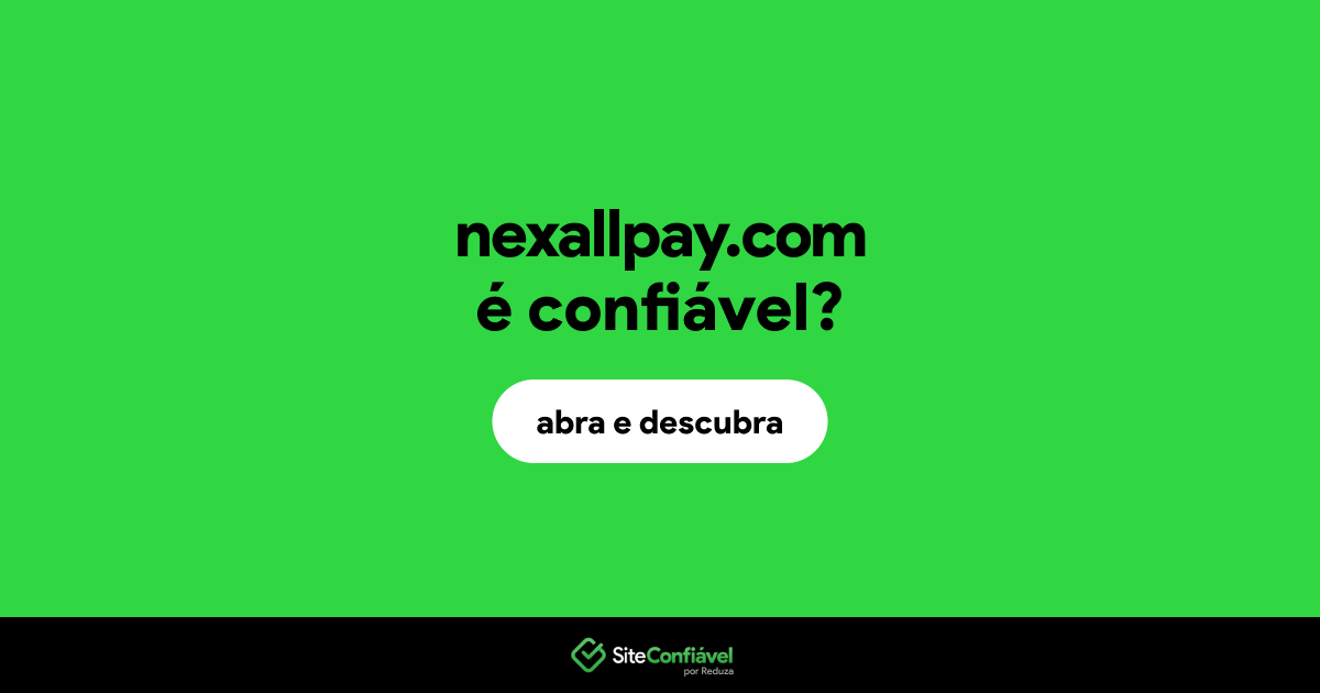 O site nexallpay.com é confiável?