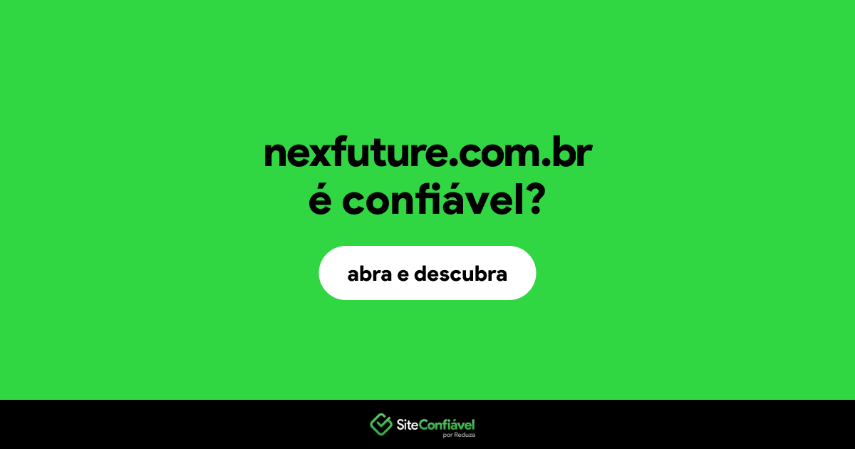 O site nexfuture.com.br é confiável?