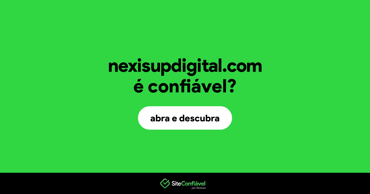 O site nexisupdigital.com é confiável?