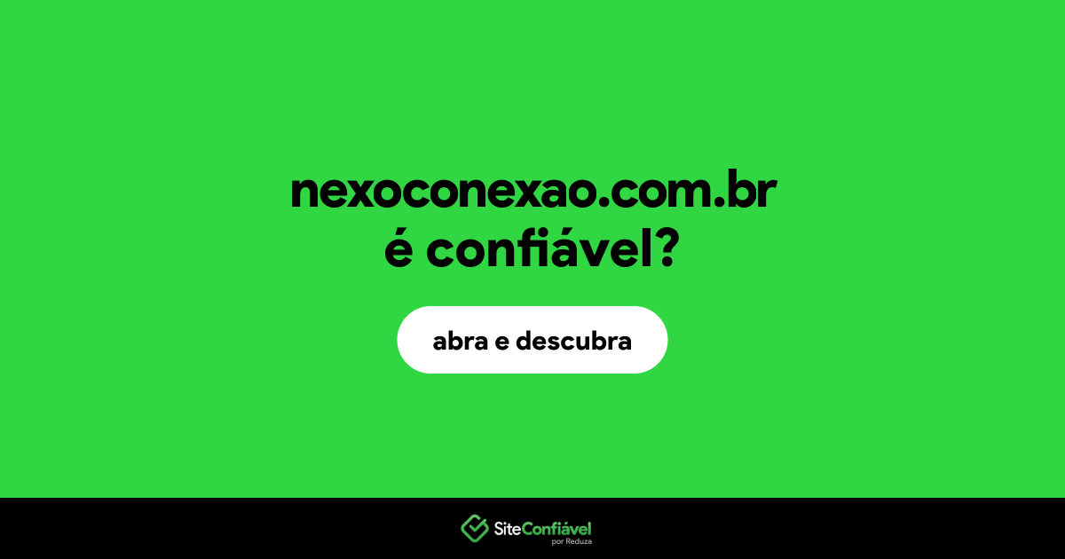 O site nexoconexao.com.br é confiável?