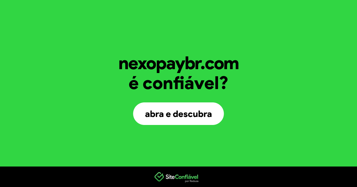 O site nexopaybr.com é confiável?