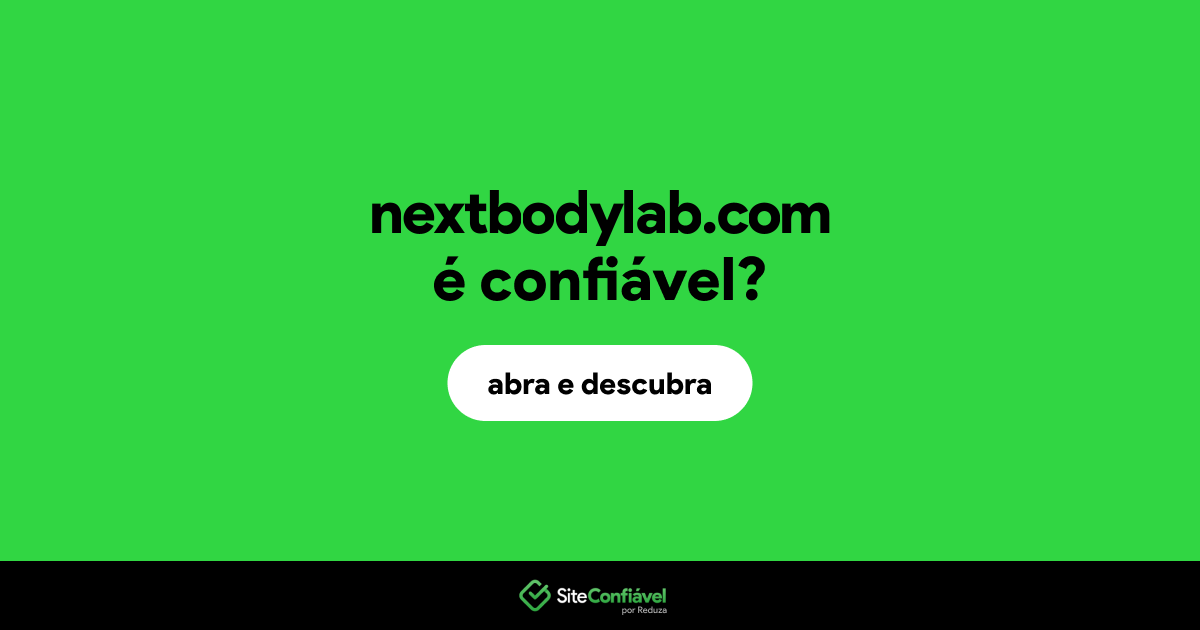 O site nextbodylab.com é confiável?