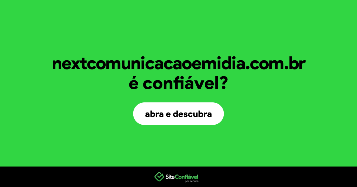 O site nextcomunicacaoemidia.com.br é confiável?