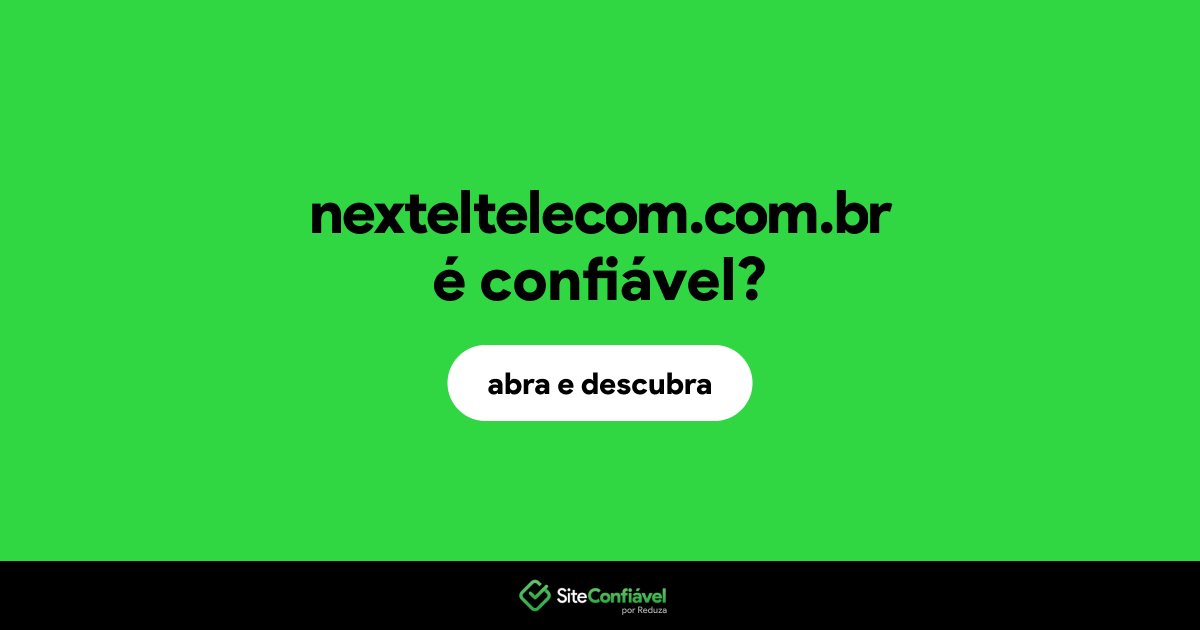 O site nexteltelecom.com.br é confiável?