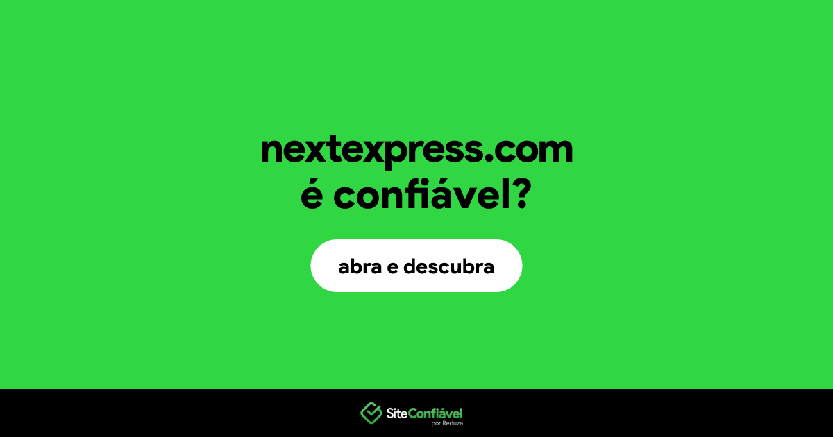 O site nextexpress.com é confiável?