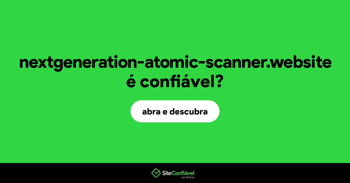 O site nextgeneration-atomic-scanner.website é confiável?
