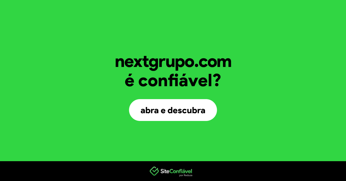 O site nextgrupo.com é confiável?