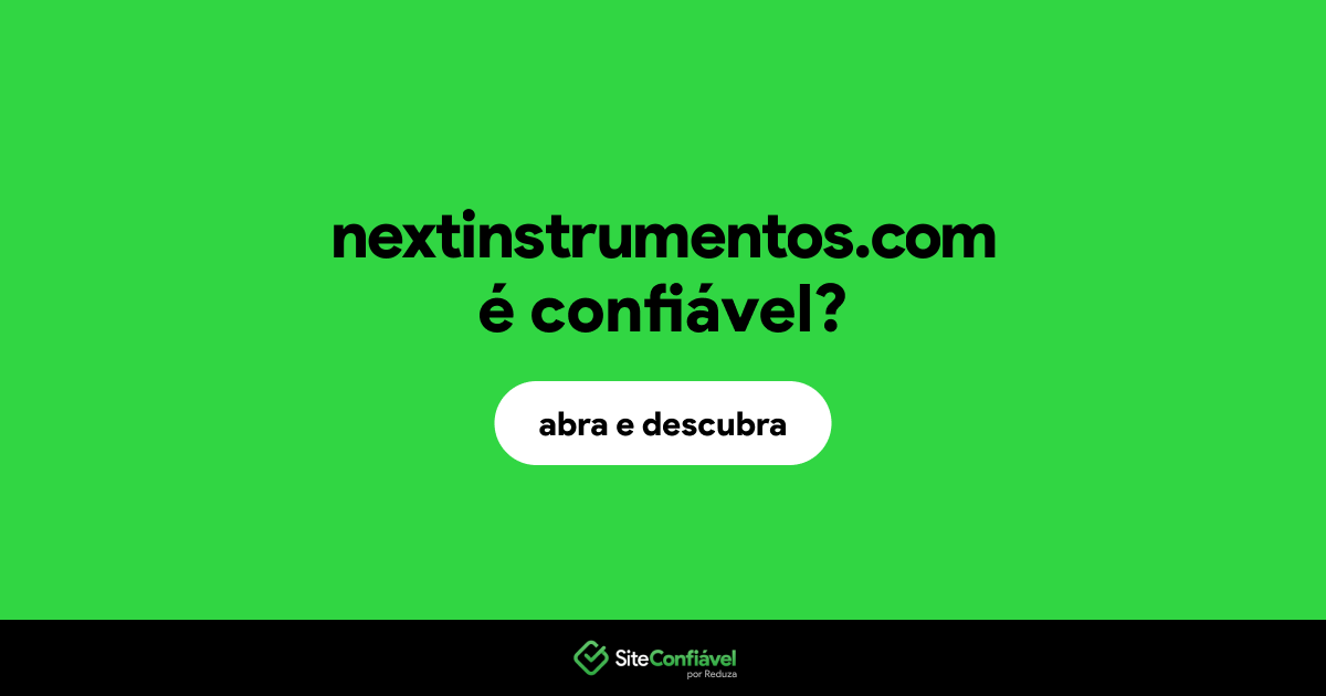 O site nextinstrumentos.com é confiável?