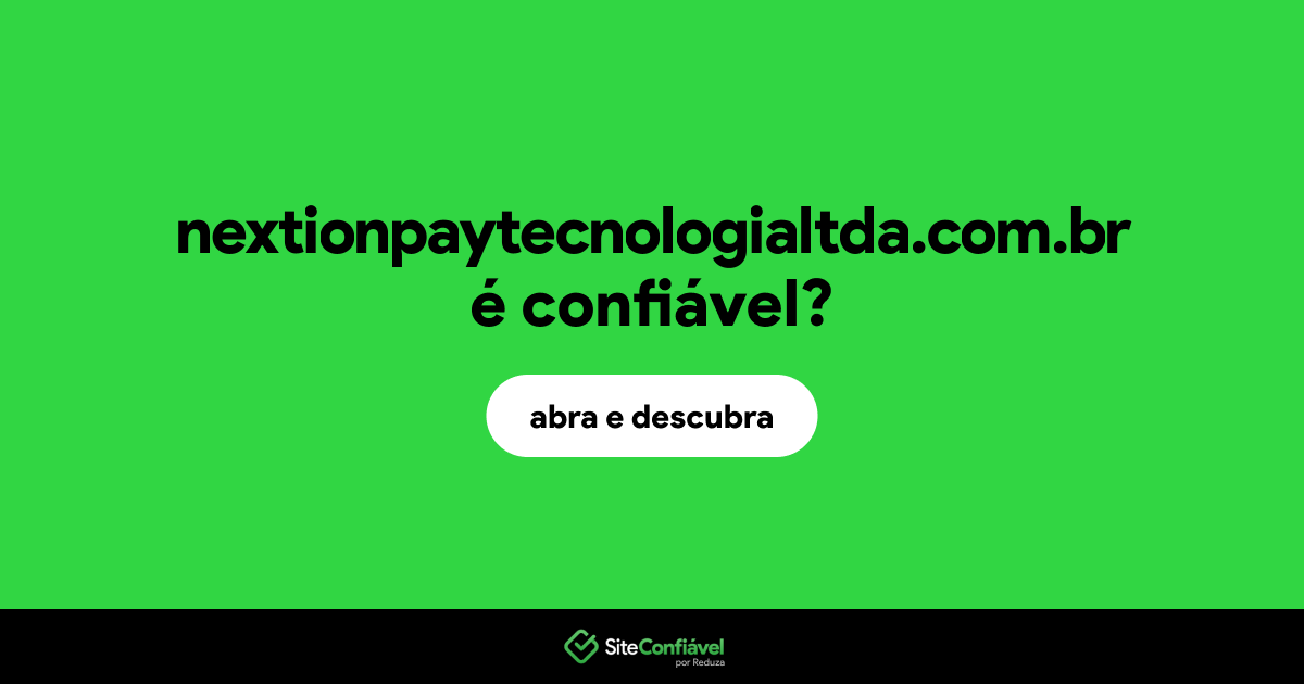 O site nextionpaytecnologialtda.com.br é confiável?