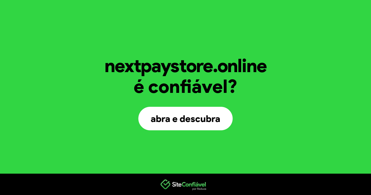 O site nextpaystore.online é confiável?
