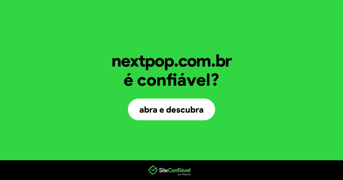 O site nextpop.com.br é confiável?