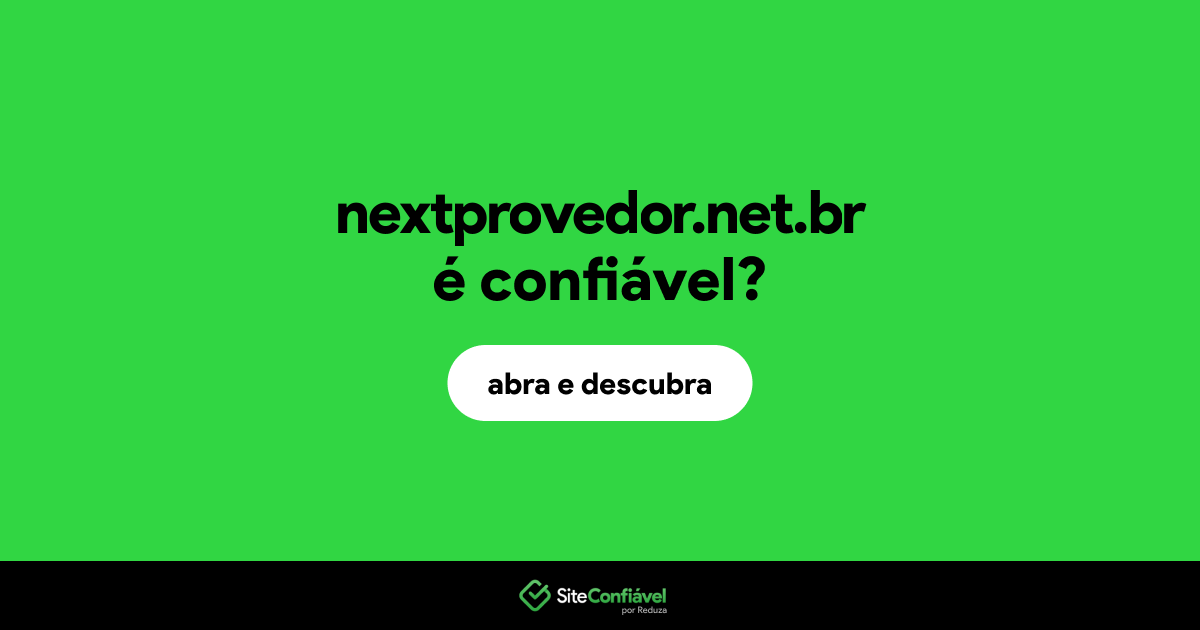 O site nextprovedor.net.br é confiável?