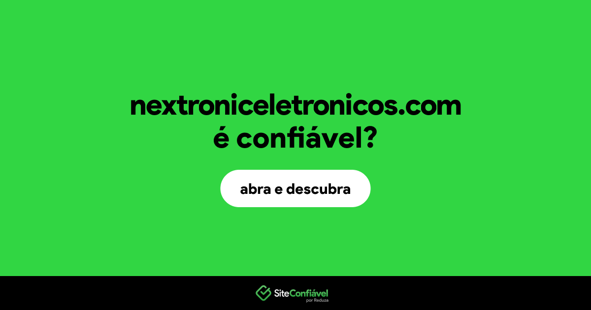 O site nextroniceletronicos.com é confiável?