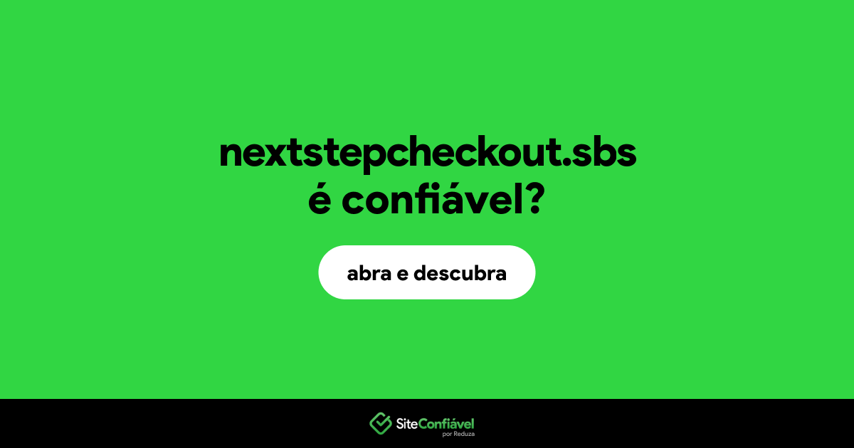 O site nextstepcheckout.sbs é confiável?