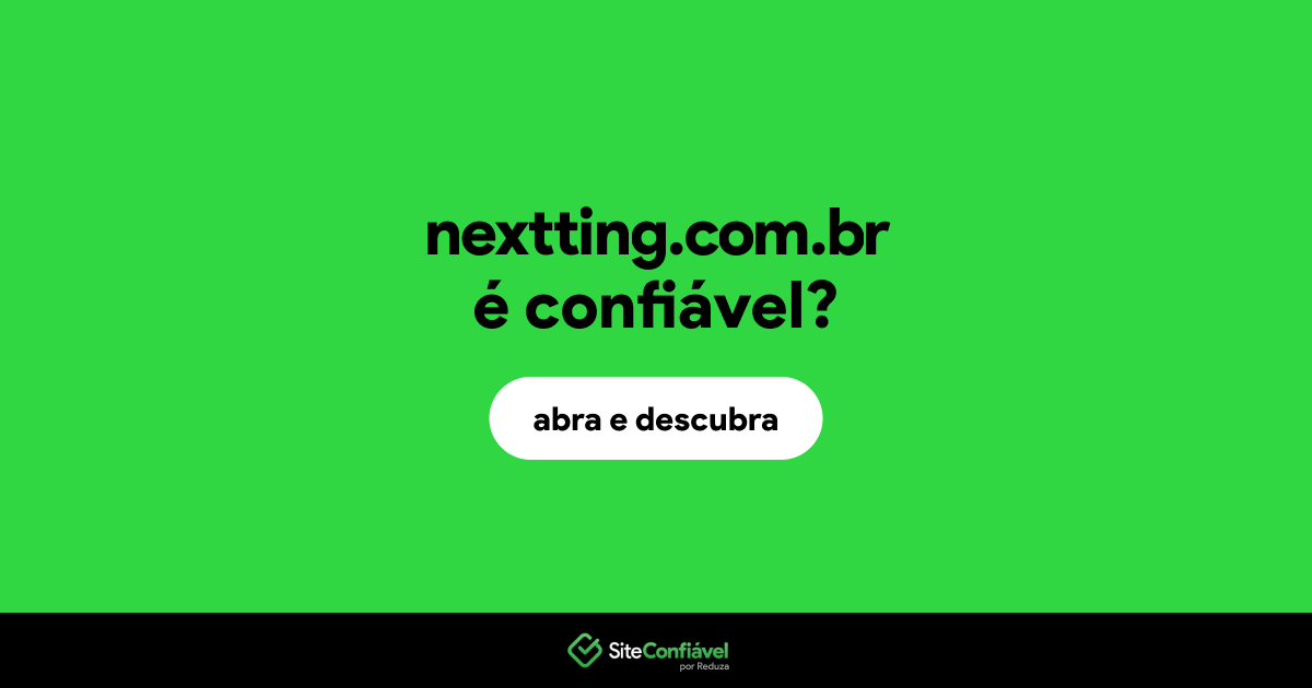 O site nextting.com.br é confiável?