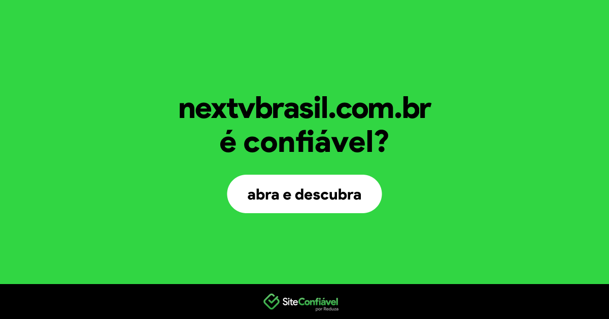 O site nextvbrasil.com.br é confiável?