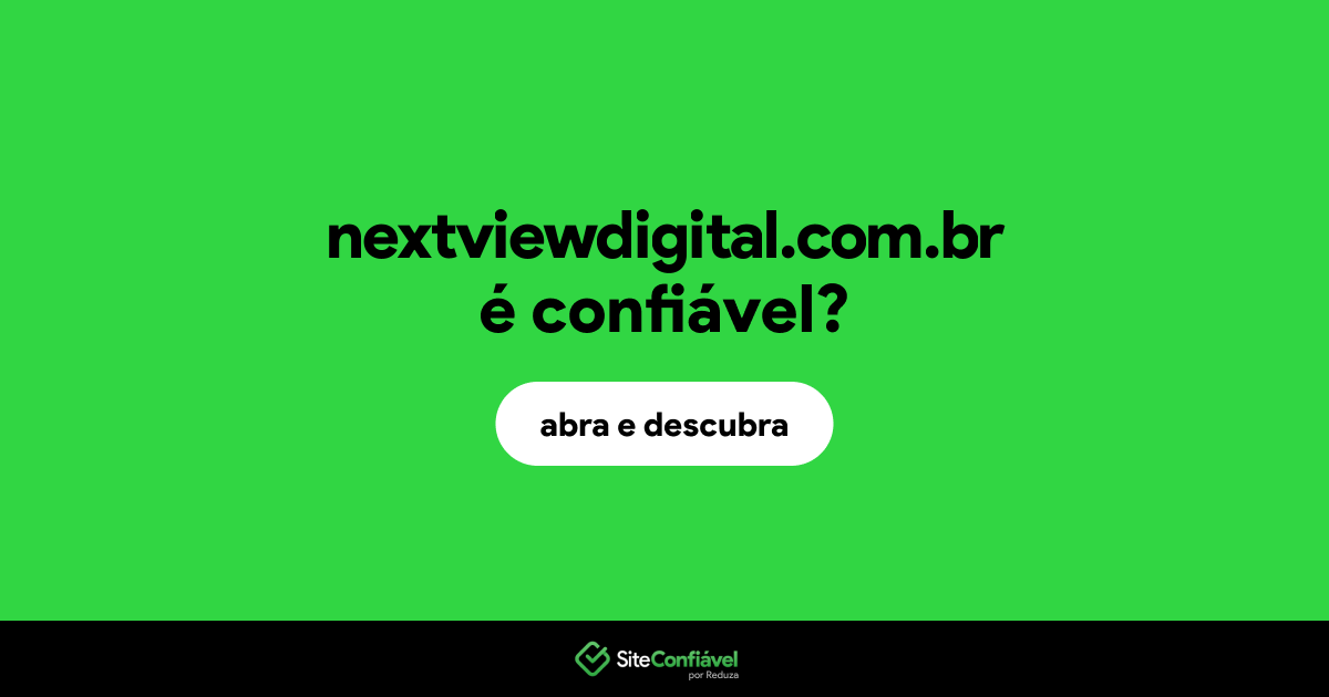 O site nextviewdigital.com.br é confiável?