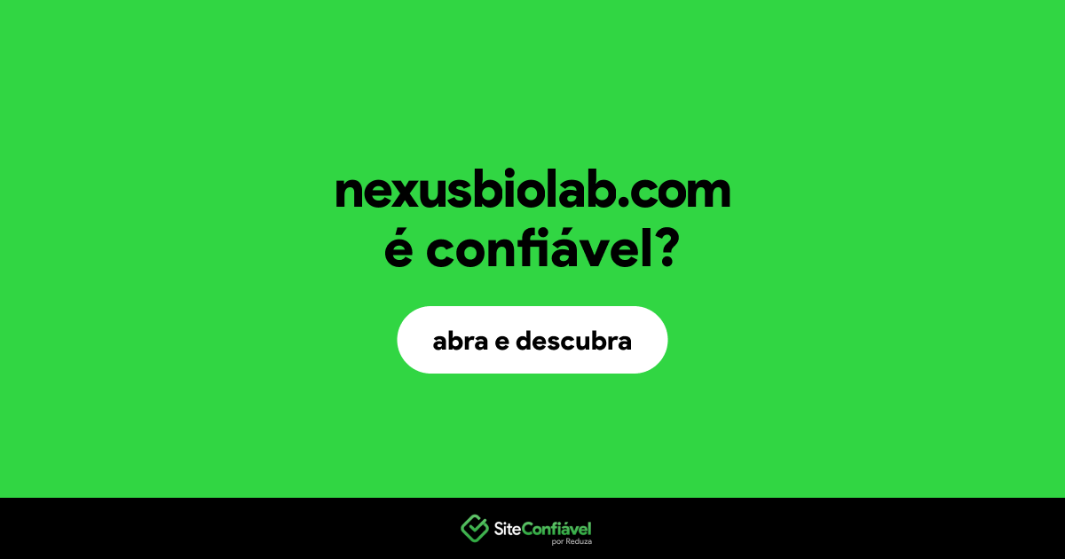 O site nexusbiolab.com é confiável?