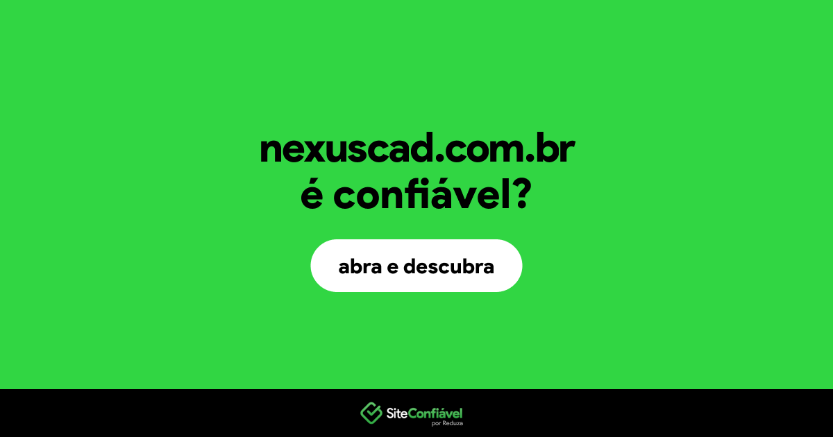 O site nexuscad.com.br é confiável?