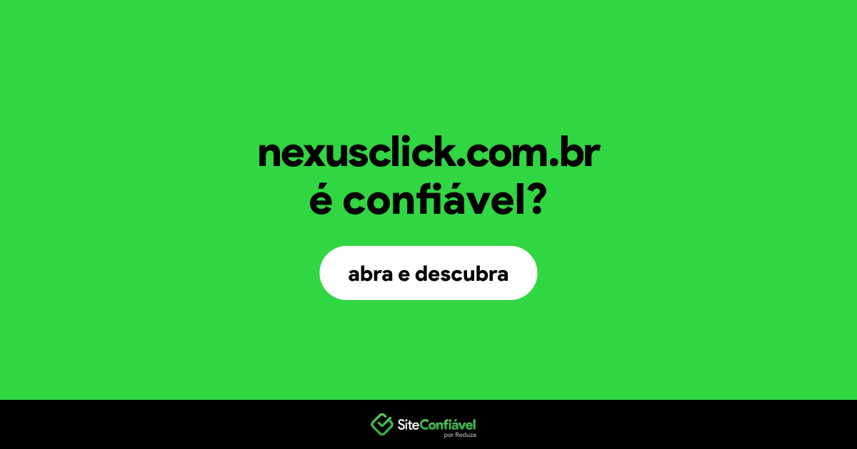 O site nexusclick.com.br é confiável?