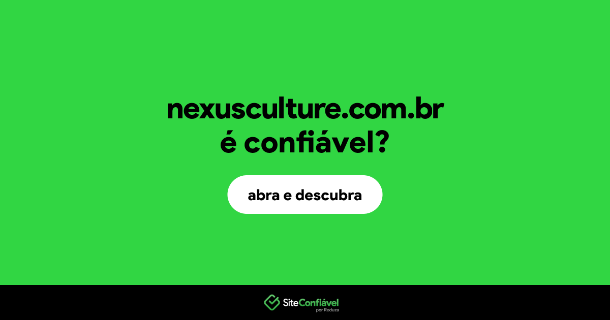 O site nexusculture.com.br é confiável?